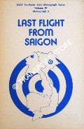 Last Flight From Saigon by LAVALLE, Major A.J.C. (ed.); TOBIN, Thomas G.; LAEHR, Arthur E. & HILGENBERG, John F.